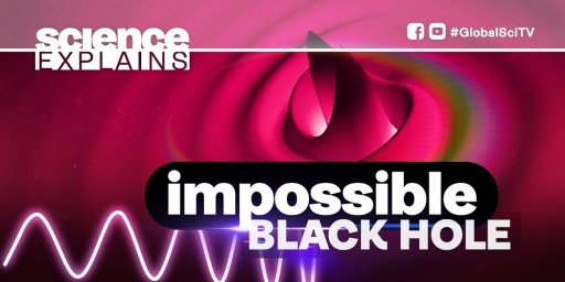 Globaalne teadustelevisioon: teadlased avastavad "võimatu" musta augu