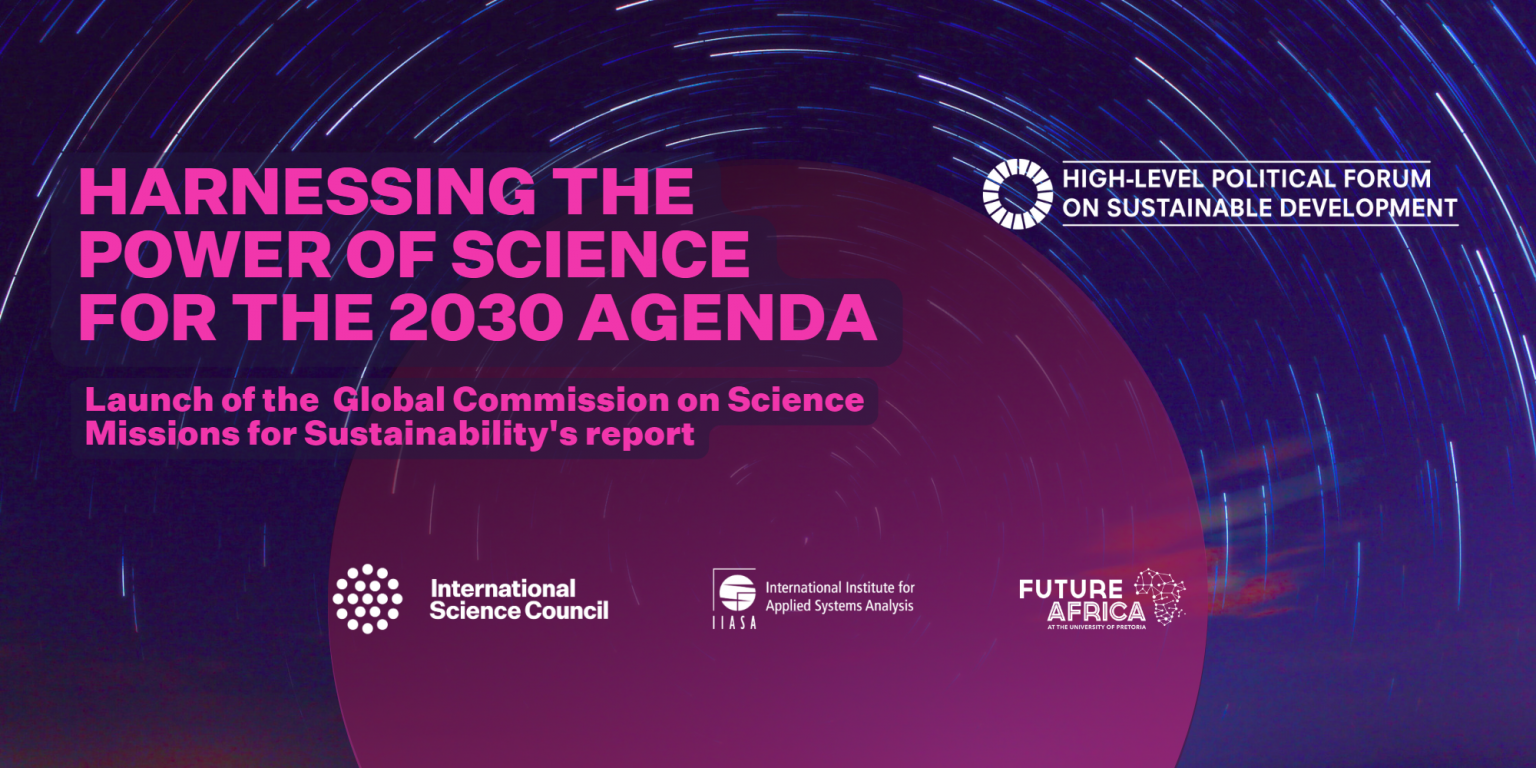 Harnessing the Power of Science for the 2030 Agenda: Launch of the report from the Global Commission on Science Missions for Sustainability